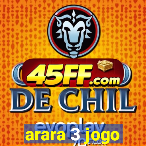 arara 3 jogo